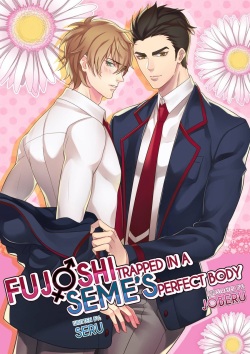 Fujoshi Trapped in a Seme’s Perfect Body – Vol.01